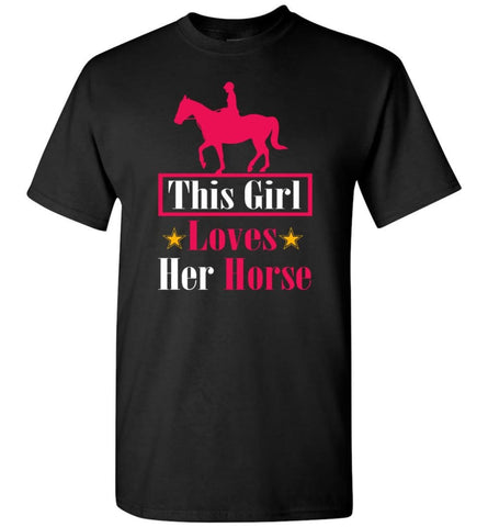 This Girl Loves Her Horse Horse Riding Lover Horse Owners Equestrian T-Shirt - Black / S