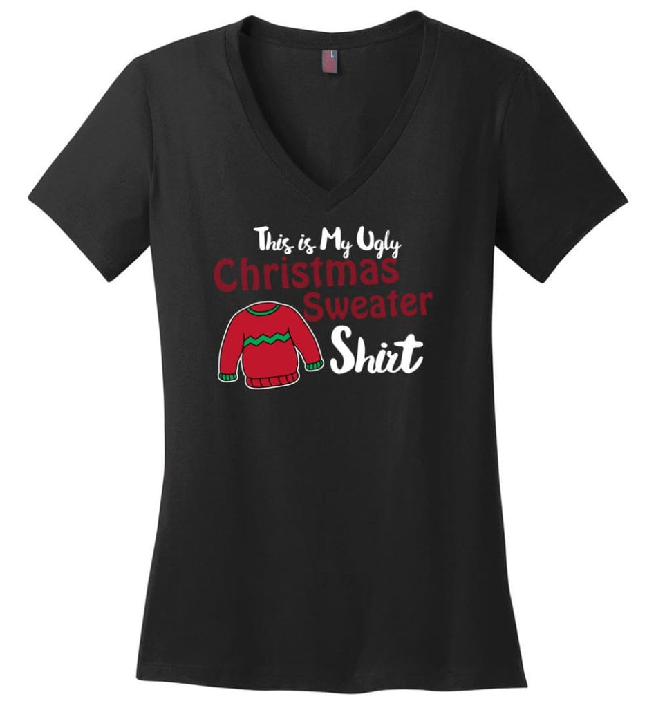 This Is My Ugly Christmas Sweater Ladies V-Neck - Black / M