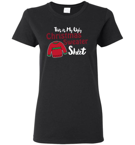 This Is My Ugly Christmas Sweater Women Tee - Black / M