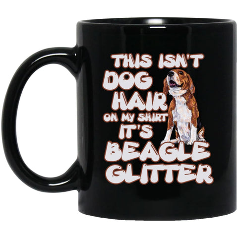 This Isn’t Dog Hair On My Shirt It’s A Beagle Glitter 11 oz Black Mug - Black / One Size - Drinkware