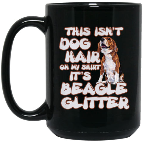 This Isn’t Dog Hair On My Shirt It’s A Beagle Glitter 15 oz Black Mug - Black / One Size - Drinkware