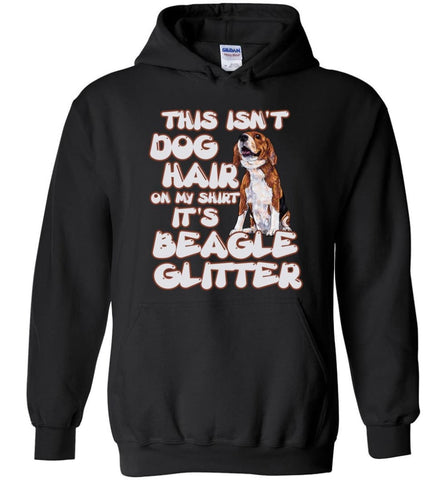 This Isn’t Dog Hair On My Shirt It’s A Beagle Glitter Cute Beagle Gift - Hoodie - Black / M