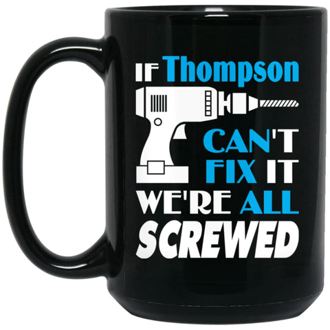 Thompson Can Fix It All Best Personalised Thompson Name Gift Ideas 15 oz Black Mug - Black / One Size - Drinkware