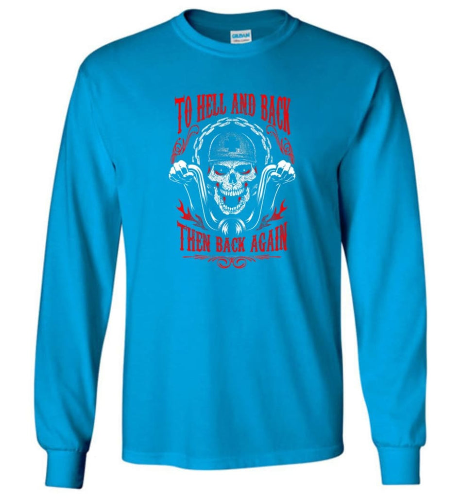 To Hell And Back Then Back Again Shirt Long Sleeve - Sapphire / M