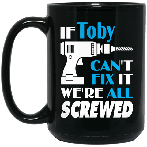 Toby Can Fix It All Best Personalised Toby Name Gift Ideas 15 oz Black Mug - Black / One Size - Drinkware