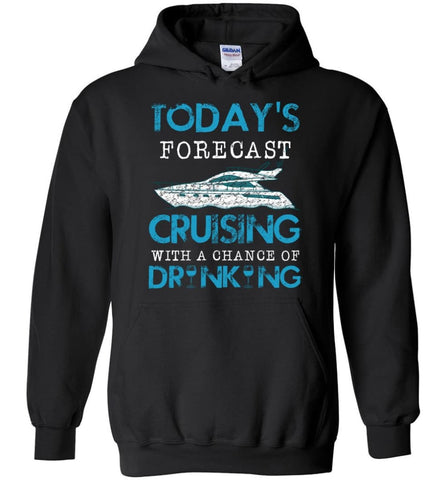 Today Forecast Cruising With A Chance Of Drinking - Hoodie - Black / M