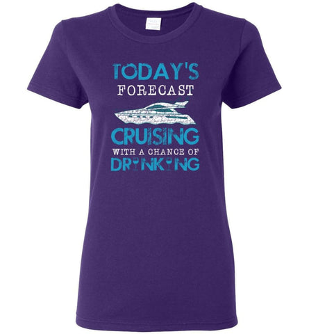 Today Forecast Cruising With A Chance Of Drinking Women Tee - Purple / M