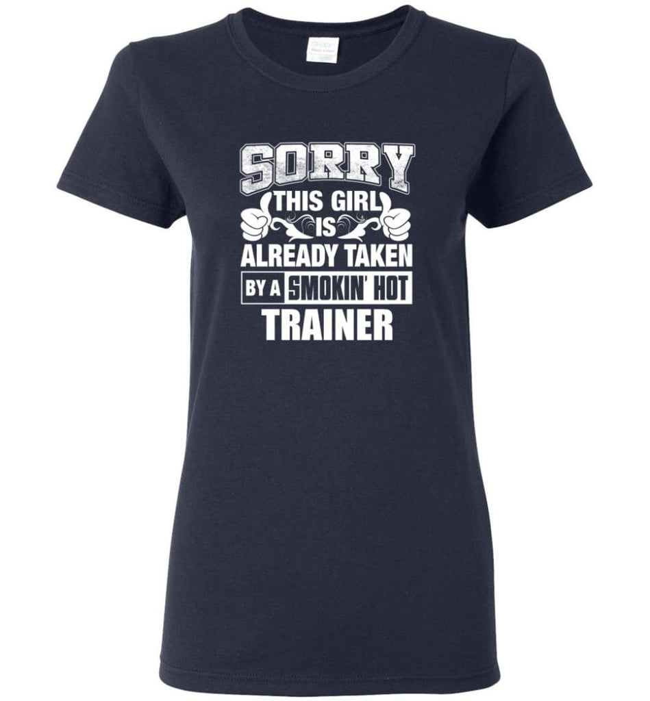 TRAINER Shirt Sorry This Girl Is Already Taken By A Smokin’ Hot Women Tee - Navy / M - 8