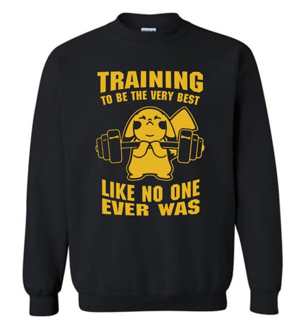 Training To Be The Best Like No One Ever Was Pokemon Gym Pikachu Sweatshirt - Black / M