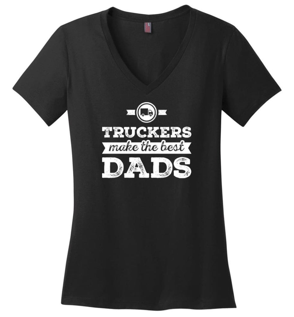 Truckers Dad Shirt Truckers Make The Best Dads - District Made Ladies Perfect Weight V-Neck - Black / M