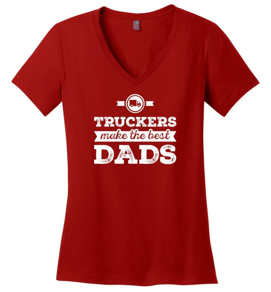 Truckers Dad Shirt Truckers Make The Best Dads - District Made Ladies Perfect Weight V-Neck - Red / M