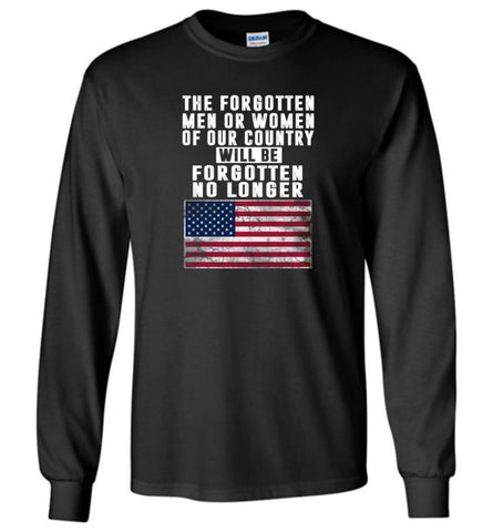 Trump Shirt Trump quotes saying Heroes will be forgotten no longer - Long Sleeve T-Shirt - Black / M