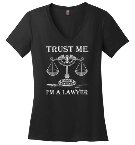 Trust Me Im A Lawyer Shirt Best Gift for Attorney Lawers - Ladies V-Neck - Black / M