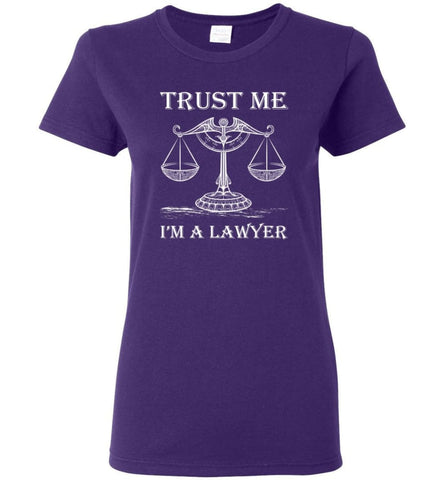 Trust Me Im A Lawyer Shirt Best Gift for Attorney Lawers Women Tee - Purple / M