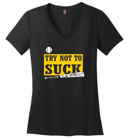 Try Not To Suck Baseball Softball Player Lover Ladies V Neck - Black / M - womens apparel