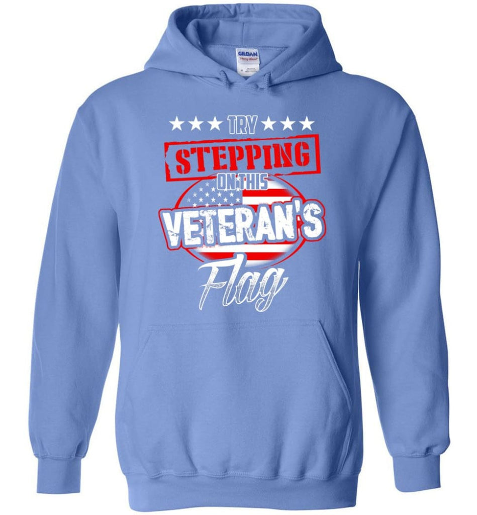 Try Stepping On This Veteran’s Flag T Shirt - Hoodie - Carolina Blue / M