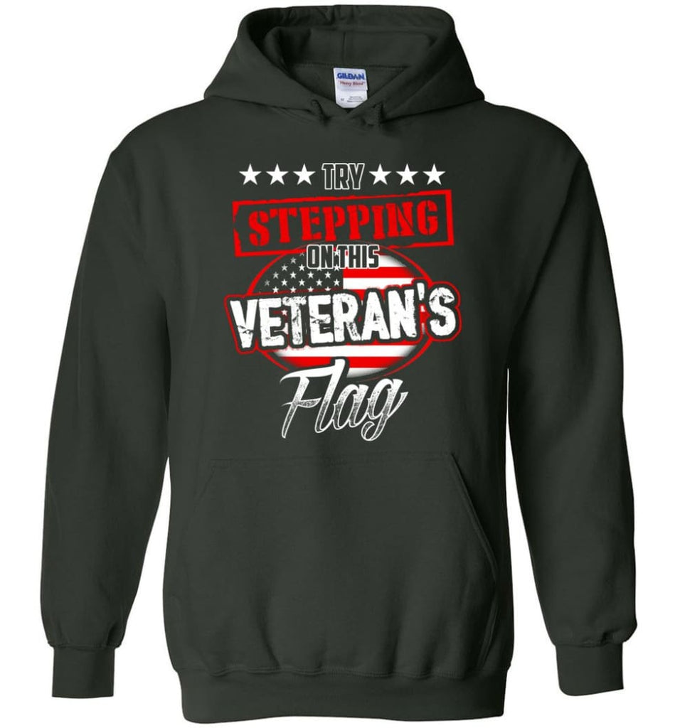 Try Stepping On This Veteran’s Flag T Shirt - Hoodie - Forest Green / M