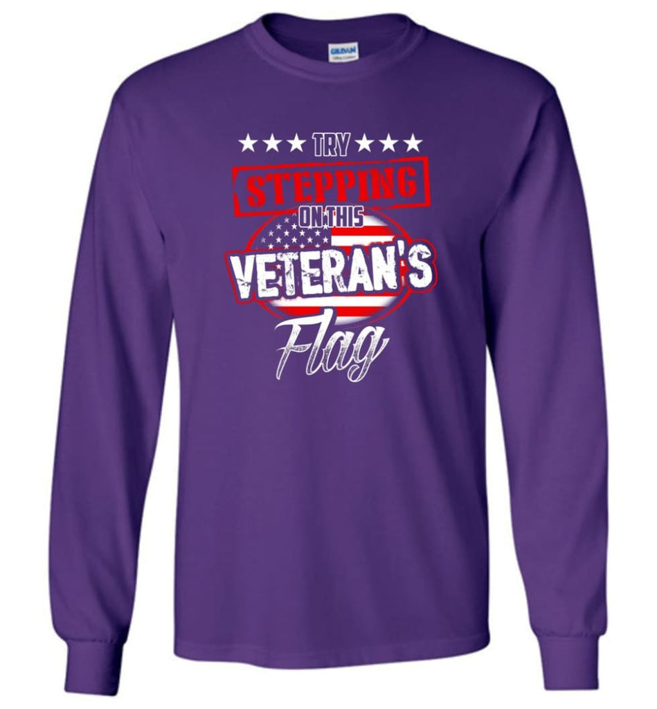 Try Stepping On This Veteran’s Flag T Shirt - Long Sleeve T-Shirt - Purple / M