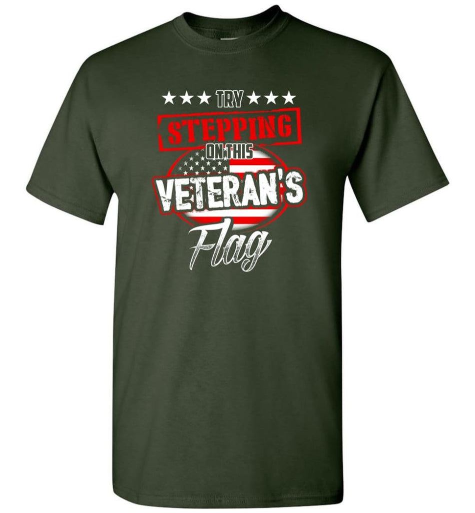Try Stepping On This Veteran’s Flag T Shirt - Short Sleeve T-Shirt - Forest Green / S