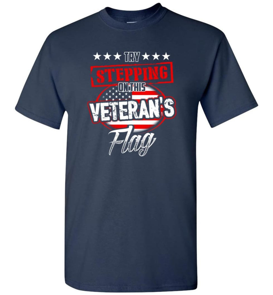 Try Stepping On This Veteran’s Flag T Shirt - Short Sleeve T-Shirt - Navy / S
