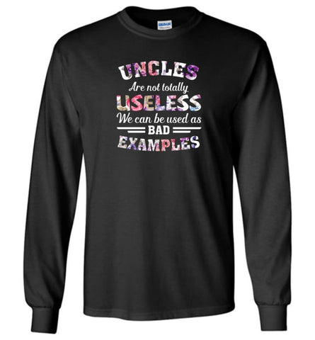 Uncles Are Not Totally Useless Funny Uncle - Long Sleeve - Black / M - Long Sleeve