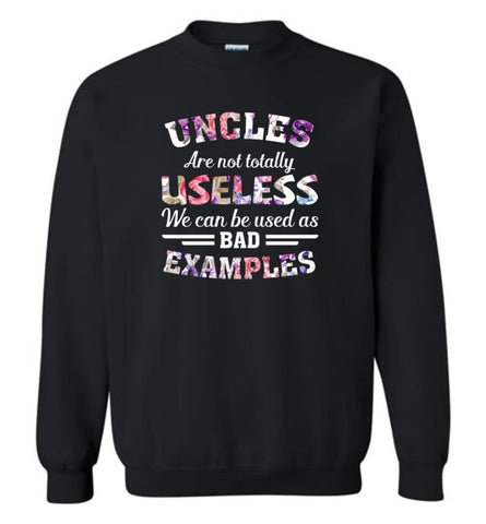 Uncles Are Not Totally Useless Funny Uncle - Sweatshirt - Black / M - Sweatshirt
