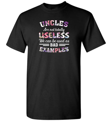 Uncles Are Not Totally Useless Funny Uncle - T-Shirt - Black / S - T-Shirt