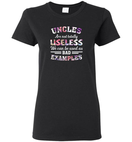 Uncles Are Not Totally Useless Funny Uncle - Women Tee - Black / M - Women Tee