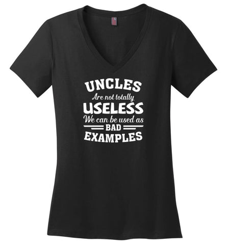 Uncles Are Not Totally Useless We Can Use As Bad Examble Funny - Ladies V-Neck - Black / M - Ladies V-Neck