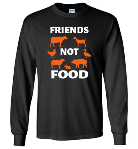 Vegan Vegetarian Shirt Animal is Friends Not Food - Long Sleeve T-Shirt - Black / M