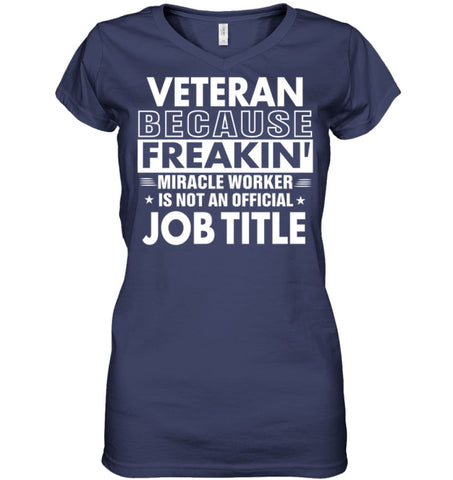 Veteran Because Freakin’ Miracle Worker Job Title Ladies V-Neck - Hanes Women’s Nano-T V-Neck / Black / S - Apparel