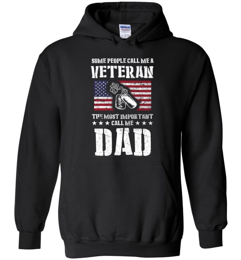 Veteran Dad Shirt Some People Call Me A Veteran - Hoodie - Black / M