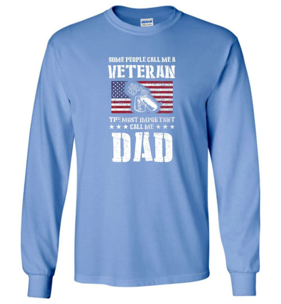 Veteran Dad Shirt Some People Call Me A Veteran - Long Sleeve T-Shirt - Carolina Blue / M