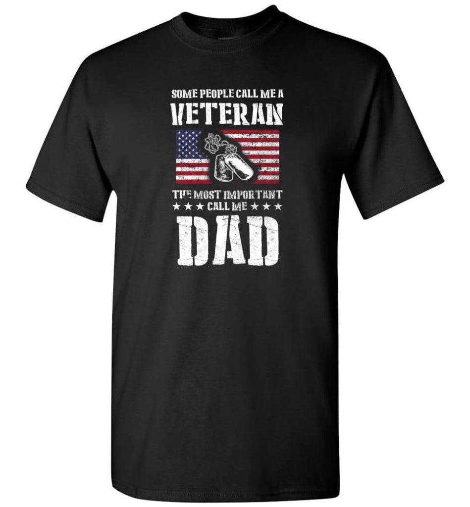 Veteran Dad Shirt Some People Call Me A Veteran - Short Sleeve T-Shirt - Black / S