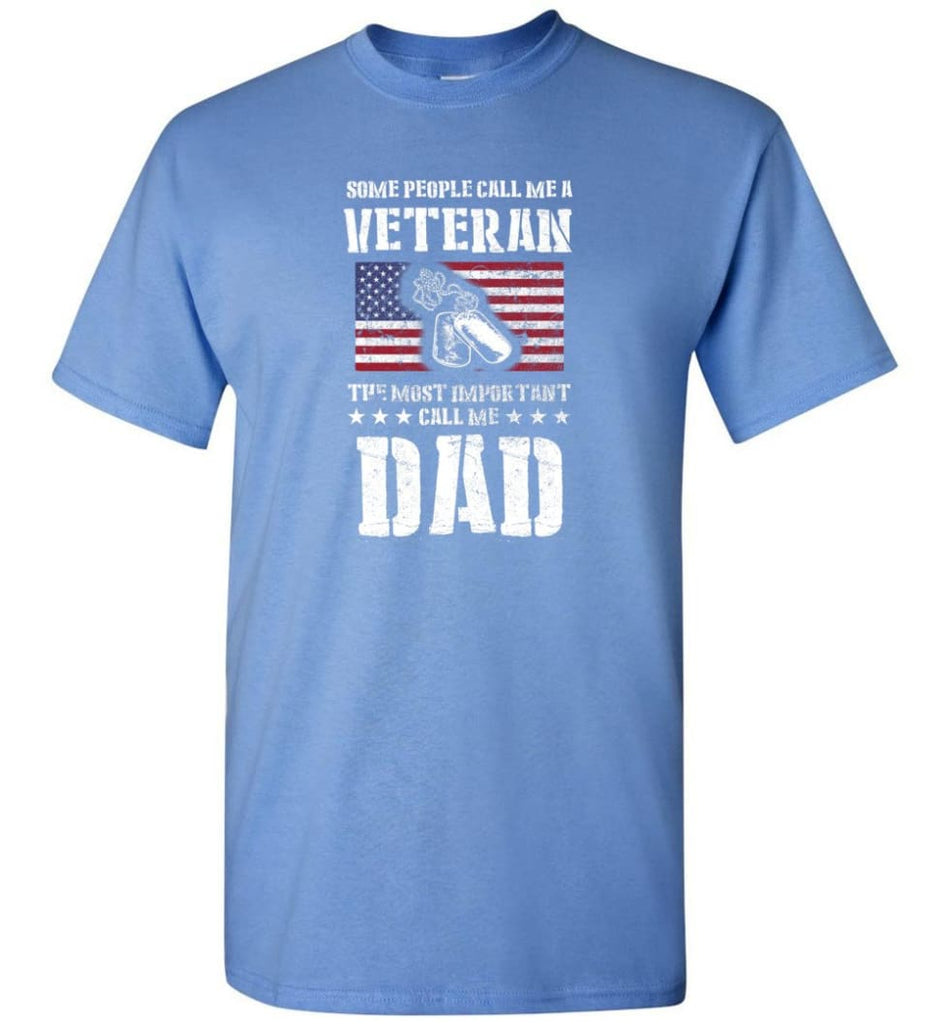Veteran Dad Shirt Some People Call Me A Veteran - Short Sleeve T-Shirt - Carolina Blue / S