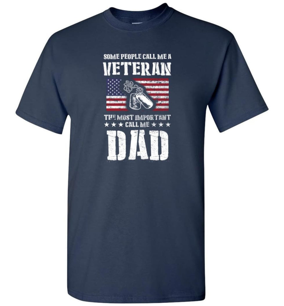 Veteran Dad Shirt Some People Call Me A Veteran - Short Sleeve T-Shirt - Navy / S