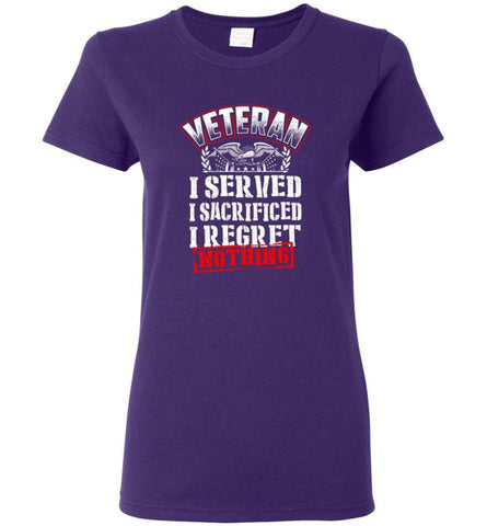 Veteran I Served I Sacrificed I Regret Nothing Veteran Shirt Women Tee - Purple / M
