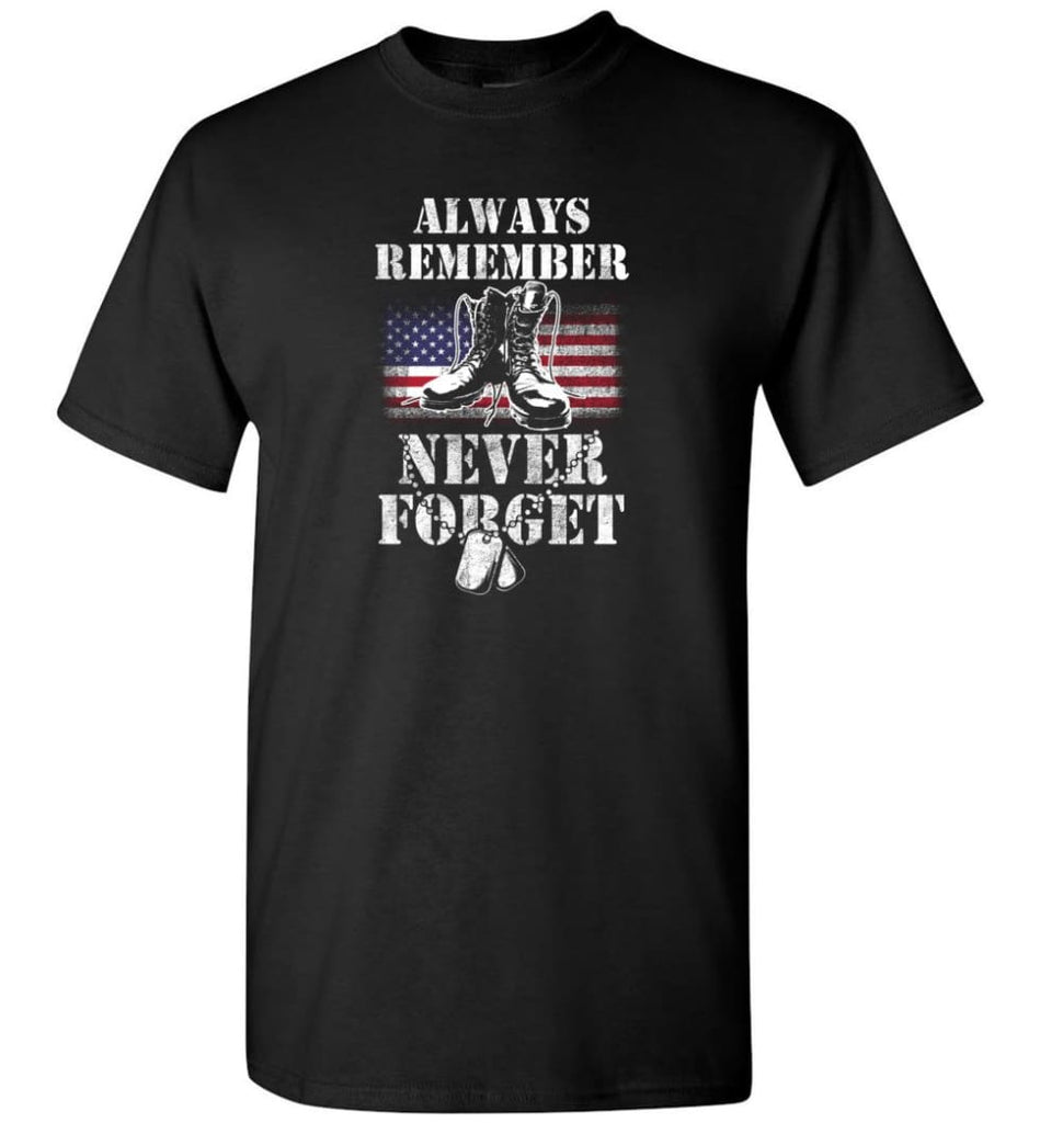 Veteran Shirt ALWAYS REMEMBER NEVER FORGET T Shirt (2) - Short Sleeve T-Shirt - Black / S