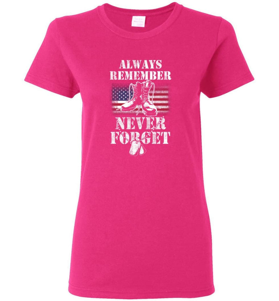 Veteran Shirt ALWAYS REMEMBER NEVER FORGET T Shirt (2) Women Tee - Heliconia / M