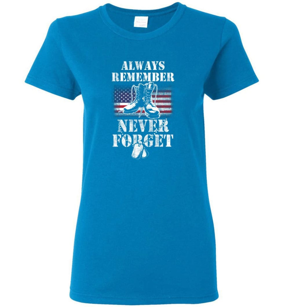 Veteran Shirt ALWAYS REMEMBER NEVER FORGET T Shirt (2) Women Tee - Sapphire / M