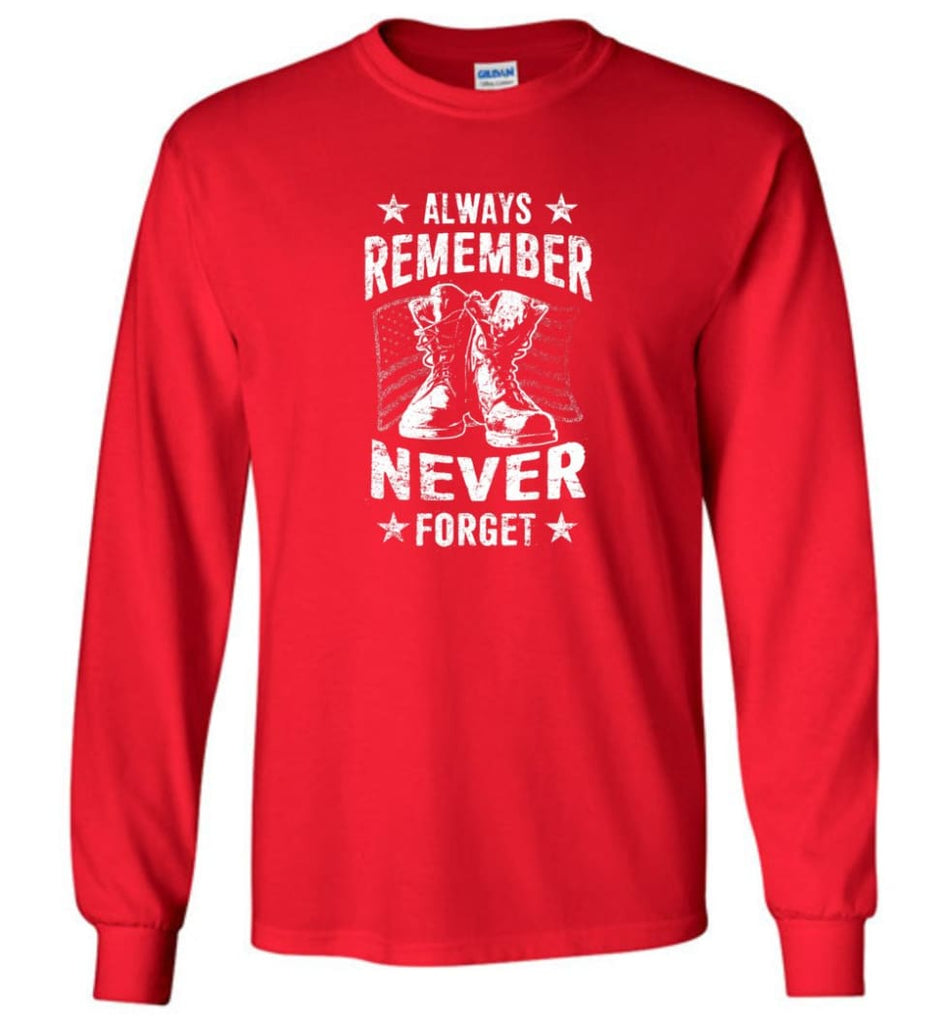 Veteran Shirt ALWAYS REMEMBER NEVER FORGET T Shirt - Long Sleeve T-Shirt - Red / M