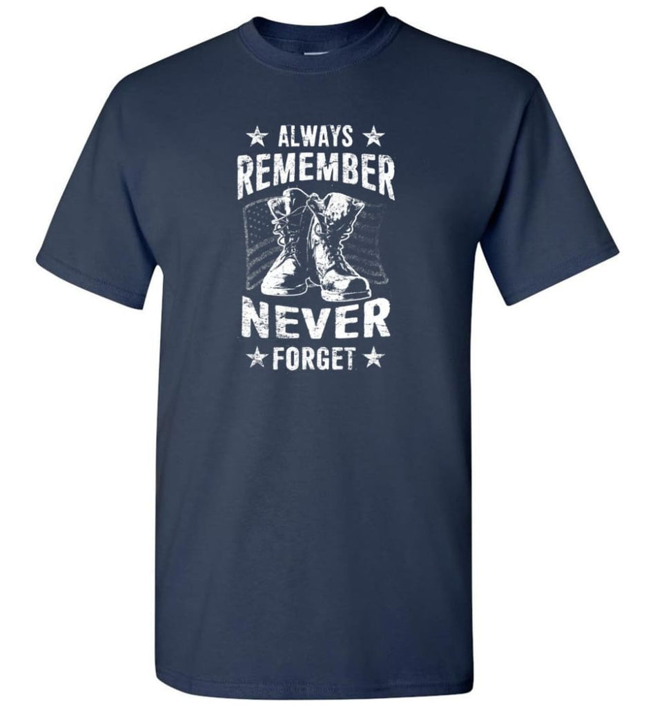Veteran Shirt ALWAYS REMEMBER NEVER FORGET T Shirt - Short Sleeve T-Shirt - Navy / S