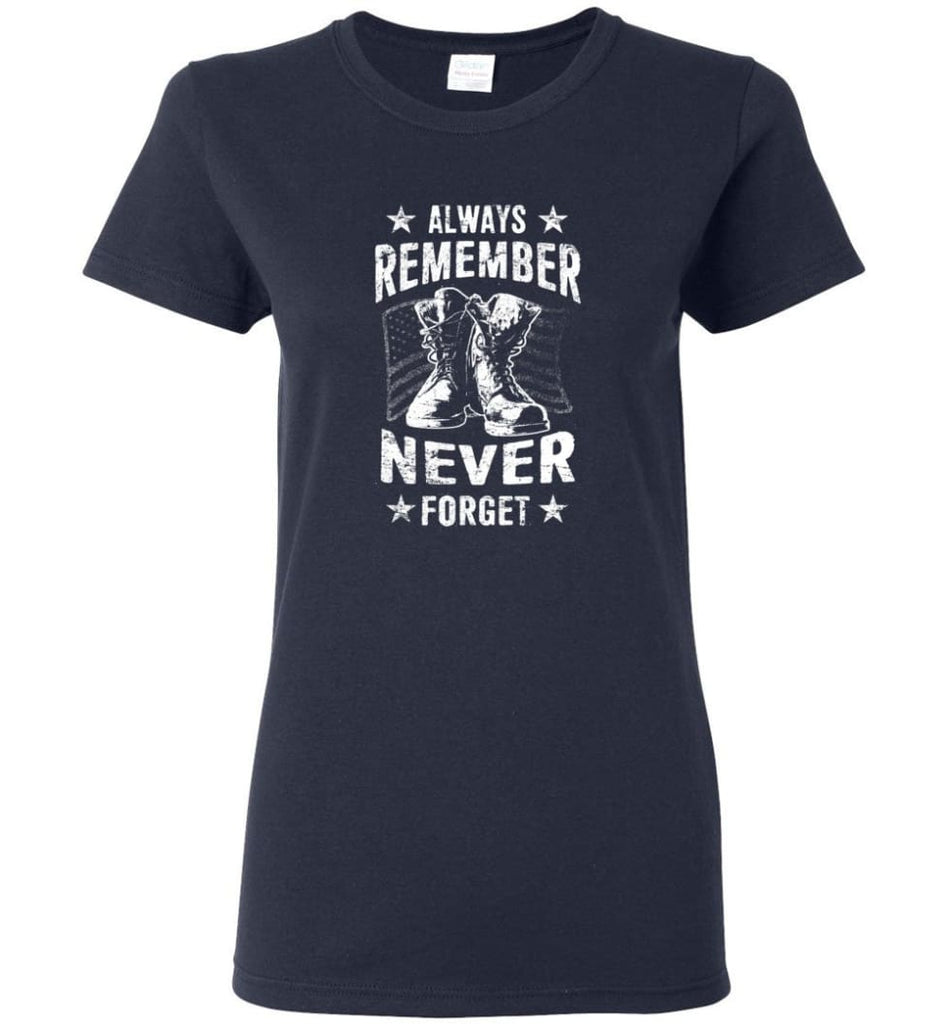 Veteran Shirt ALWAYS REMEMBER NEVER FORGET T Shirt Women Tee - Navy / M