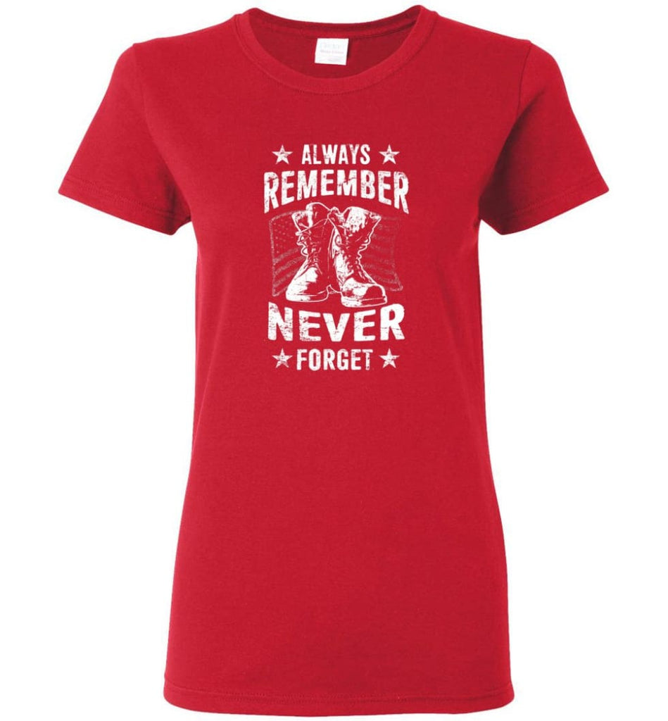Veteran Shirt ALWAYS REMEMBER NEVER FORGET T Shirt Women Tee - Red / M