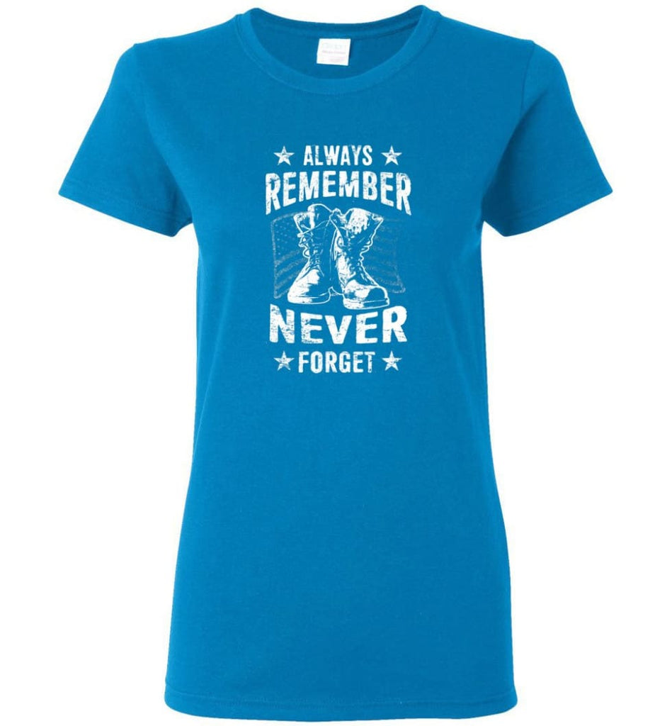 Veteran Shirt ALWAYS REMEMBER NEVER FORGET T Shirt Women Tee - Sapphire / M