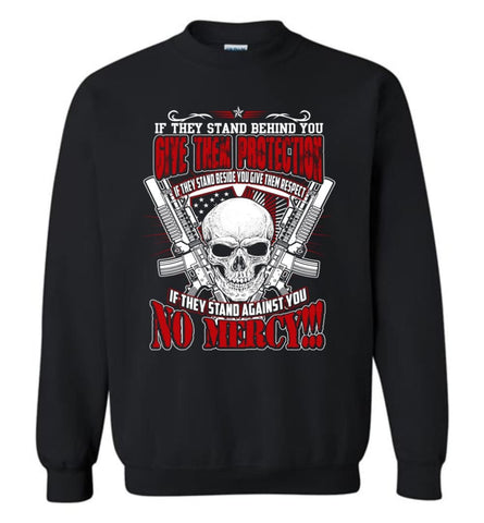 Veteran Shirt Army Shirt If They Stand Behind You Give Them Protection Sweatshirt - Black / M