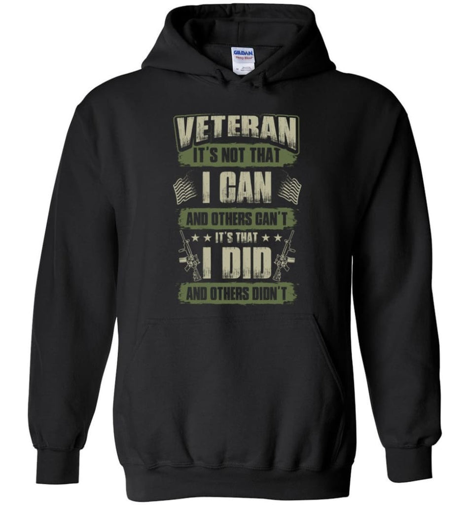 Veteran Shirt It’s Not That I Can And Others Can’t - Hoodie - Black / M