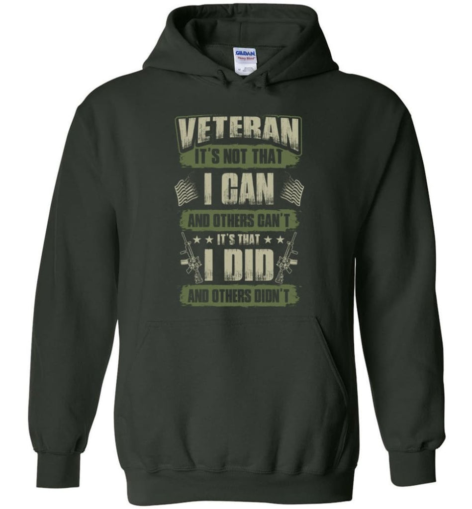 Veteran Shirt It’s Not That I Can And Others Can’t - Hoodie - Forest Green / M