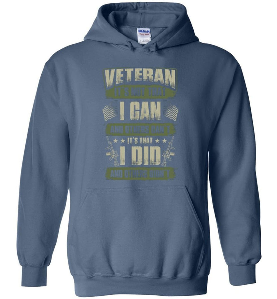 Veteran Shirt It’s Not That I Can And Others Can’t - Hoodie - Indigo Blue / M