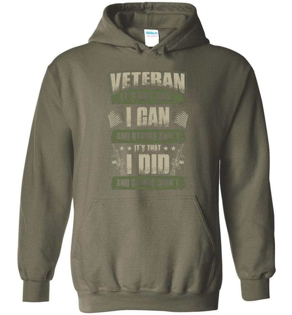 Veteran Shirt It’s Not That I Can And Others Can’t - Hoodie - Military Green / M